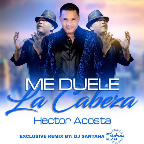HECTOR ACOSTA – ME DUELE LA CABEZA)BACHATA I NTRO BPM 130)DJSANTANAITALY